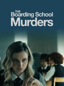 the-boarding-school-murders_poster7426768116686633833-224x300 Movie: The Boarding school (2025)