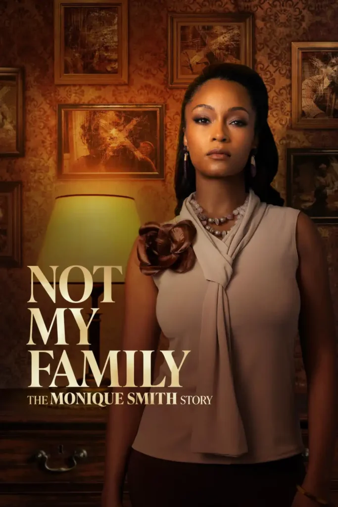 e9d3f04347c3dcdf12eb1c6ce4be2ddd-683x1024 Movie: Not My Family; The Monique Smith Story (2025)